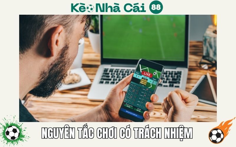 Chơi có trách nhiệm 3 Nguyên tắc chơi có trách nhiệm dành cho bet thủ